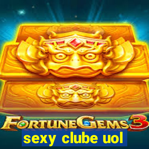 sexy clube uol